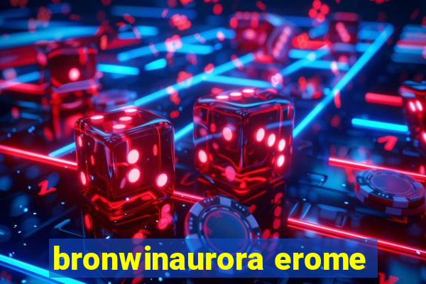 bronwinaurora erome