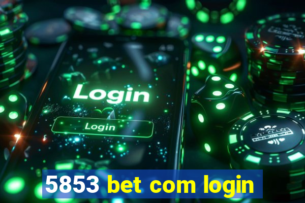 5853 bet com login