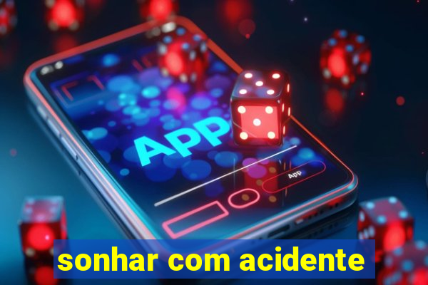 sonhar com acidente