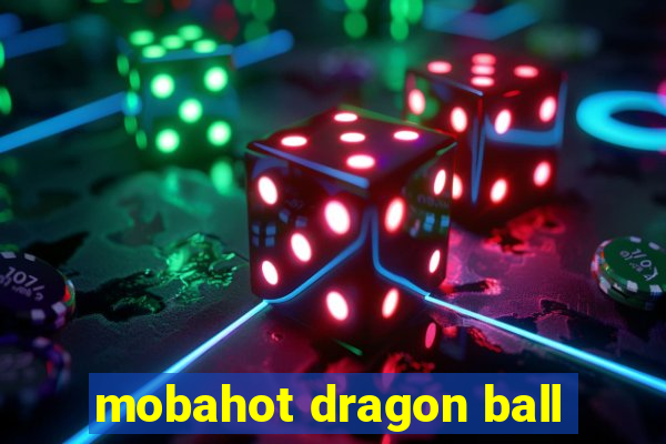 mobahot dragon ball