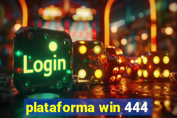 plataforma win 444