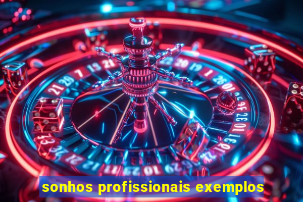 sonhos profissionais exemplos