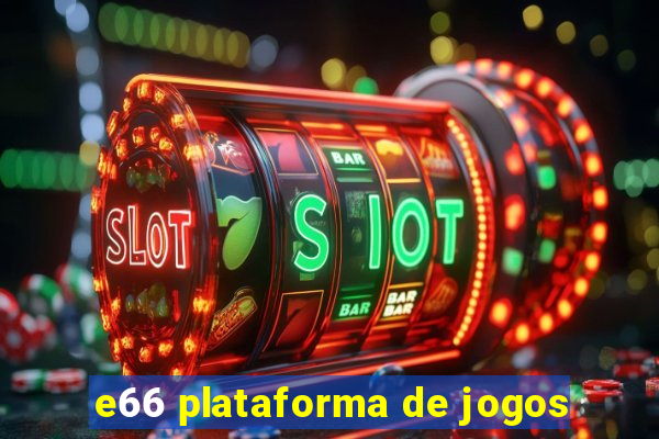 e66 plataforma de jogos