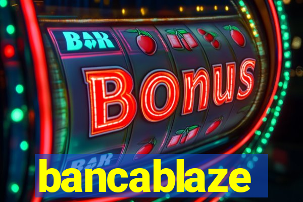 bancablaze