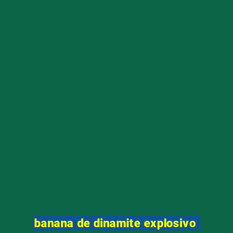 banana de dinamite explosivo