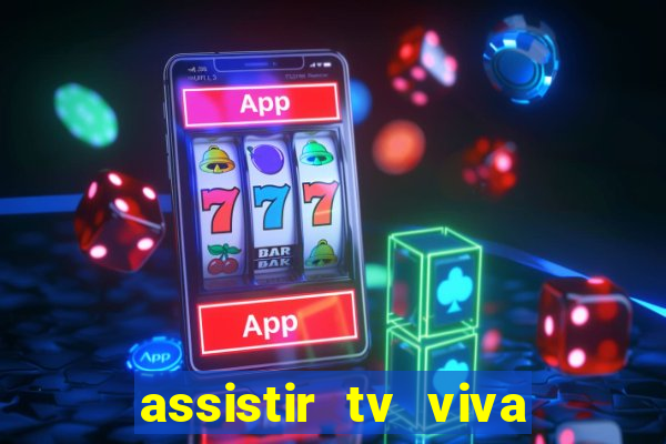 assistir tv viva online grátis