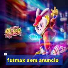 futmax sem anuncio