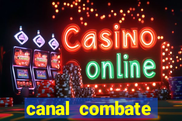 canal combate multicanais ao vivo