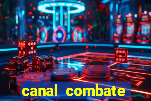 canal combate multicanais ao vivo