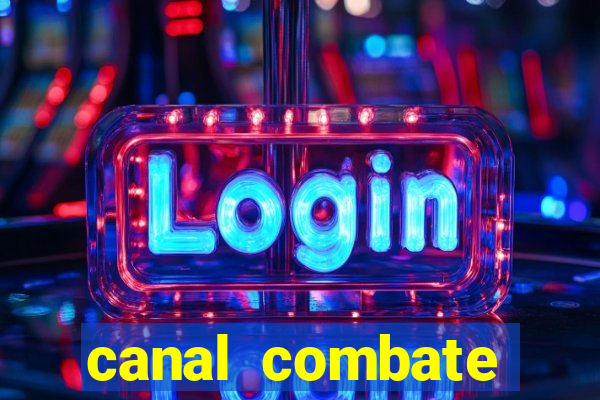 canal combate multicanais ao vivo