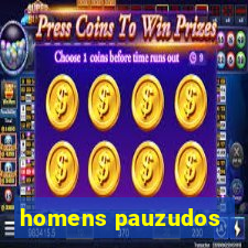 homens pauzudos