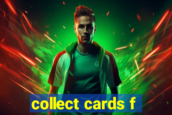 collect cards f