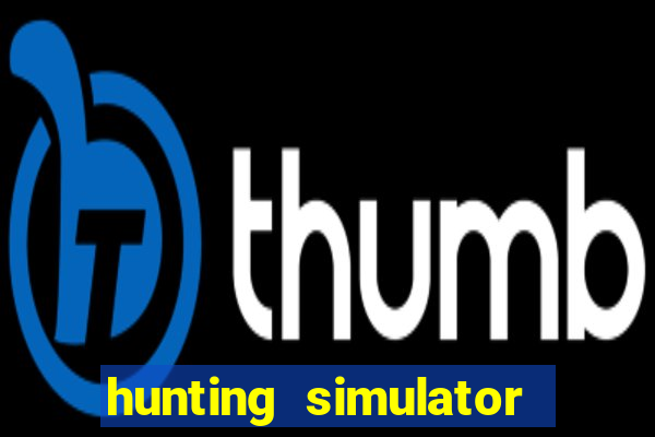 hunting simulator 4x4 dinheiro infinito download