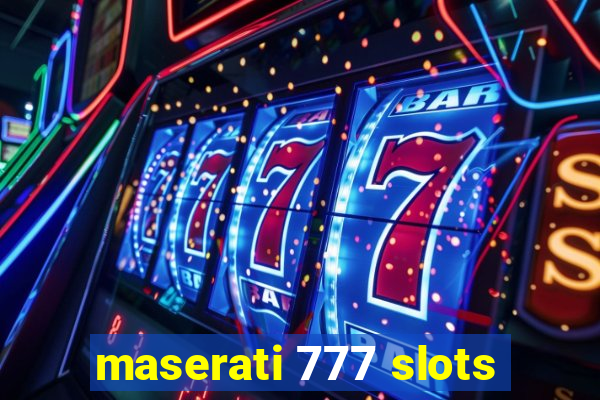 maserati 777 slots