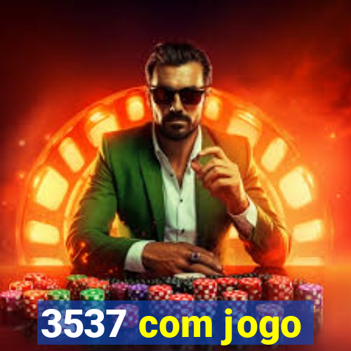 3537 com jogo