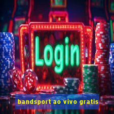 bandsport ao vivo gratis