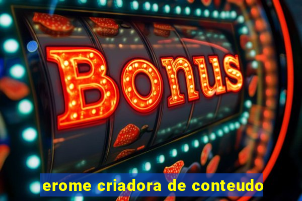 erome criadora de conteudo