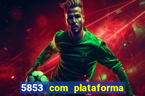 5853 com plataforma de jogos