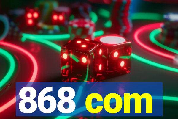 868 com