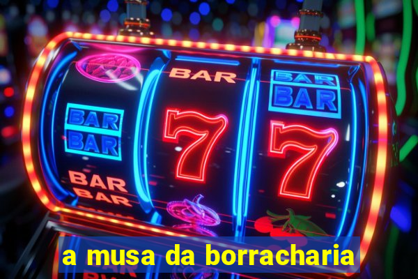 a musa da borracharia