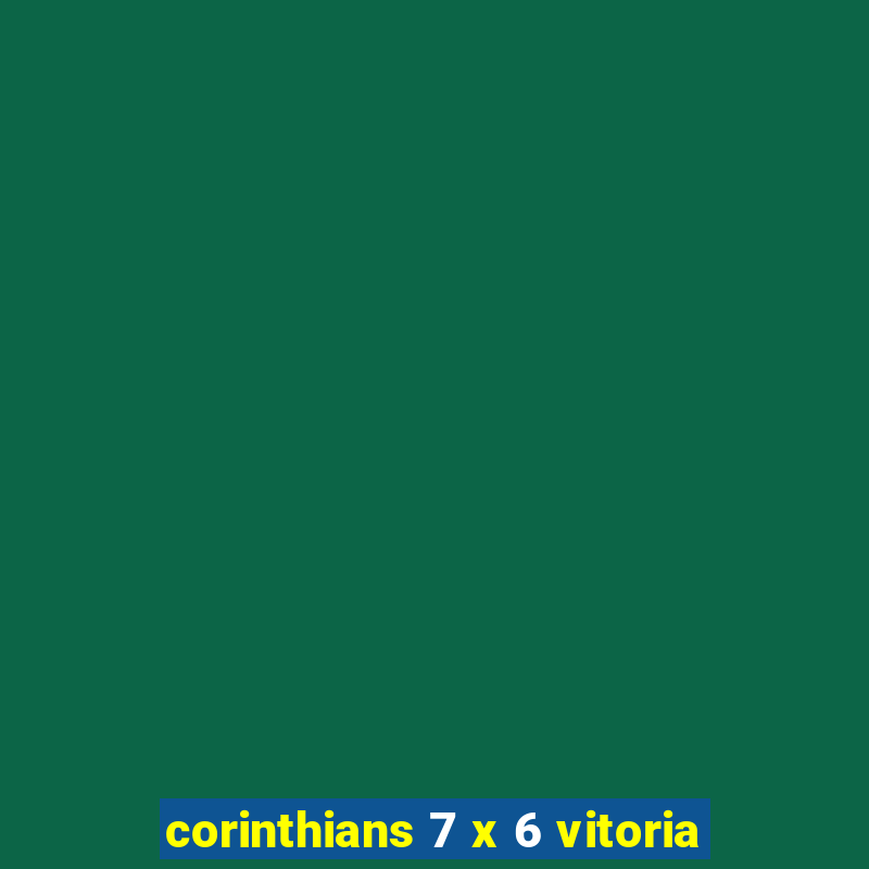 corinthians 7 x 6 vitoria