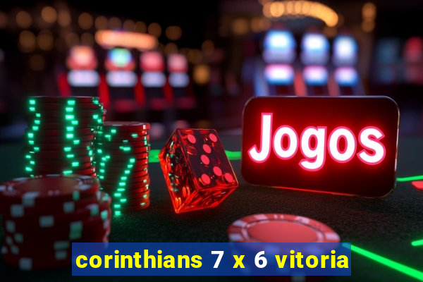 corinthians 7 x 6 vitoria