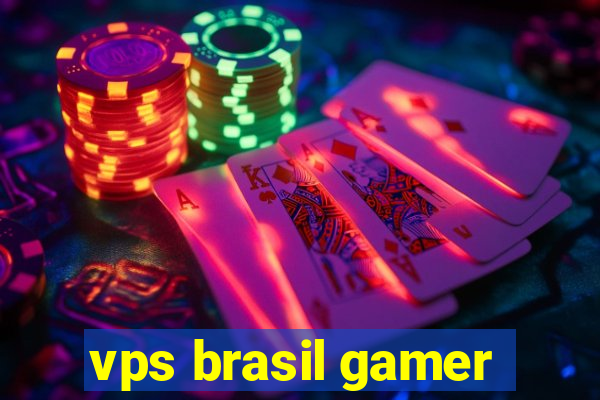 vps brasil gamer