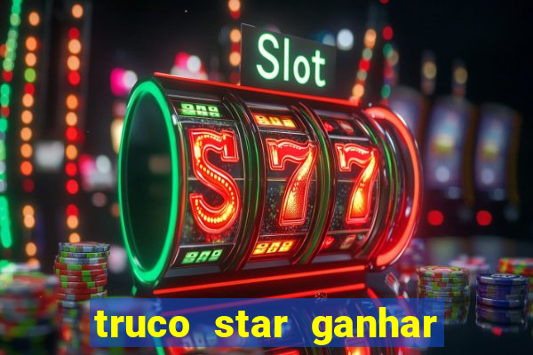 truco star ganhar dinheiro pix