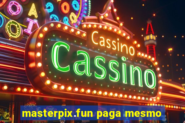 masterpix.fun paga mesmo