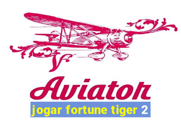 jogar fortune tiger 2