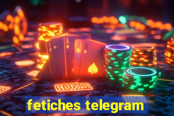 fetiches telegram