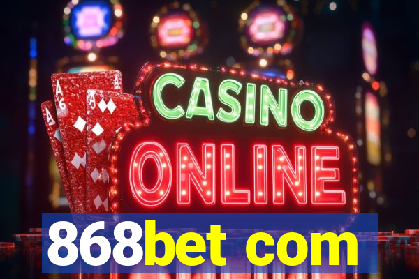 868bet com