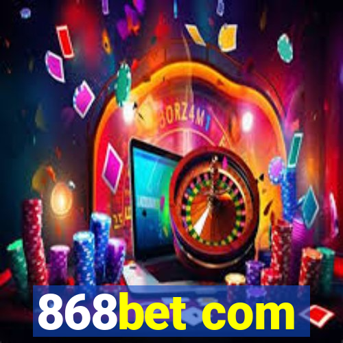 868bet com