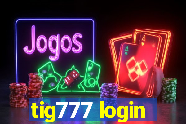 tig777 login