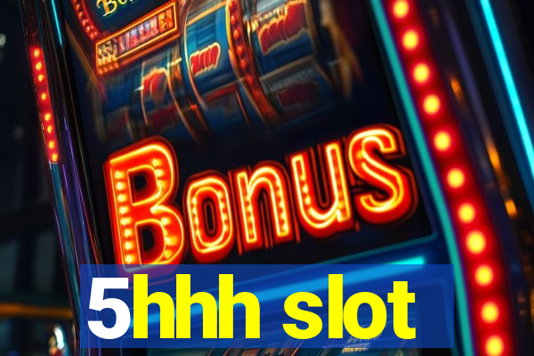 5hhh slot