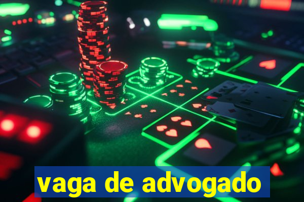 vaga de advogado