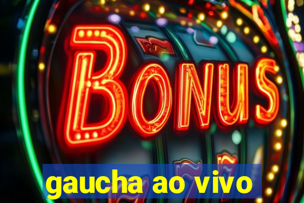 gaucha ao vivo