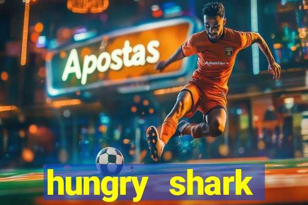 hungry shark evolution dinheiro infinito 2024