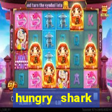 hungry shark evolution dinheiro infinito 2024