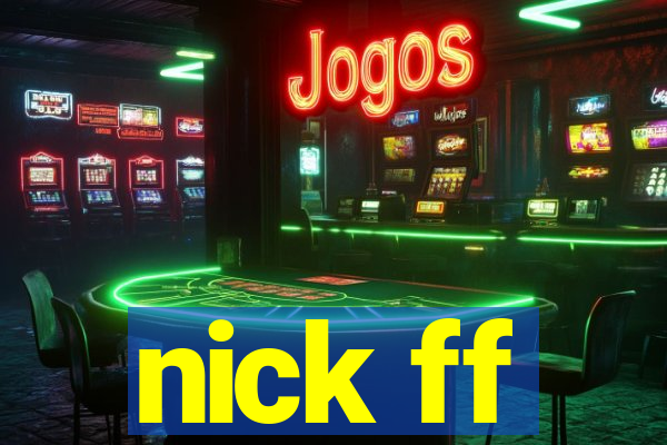 nick ff