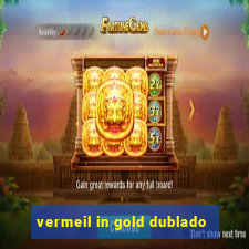 vermeil in gold dublado