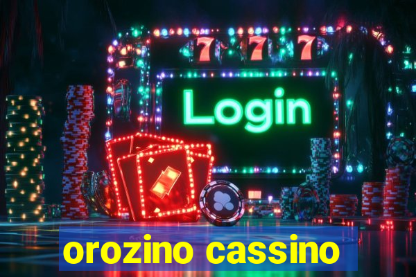 orozino cassino