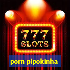 porn pipokinha