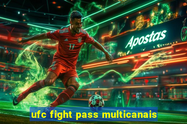 ufc fight pass multicanais