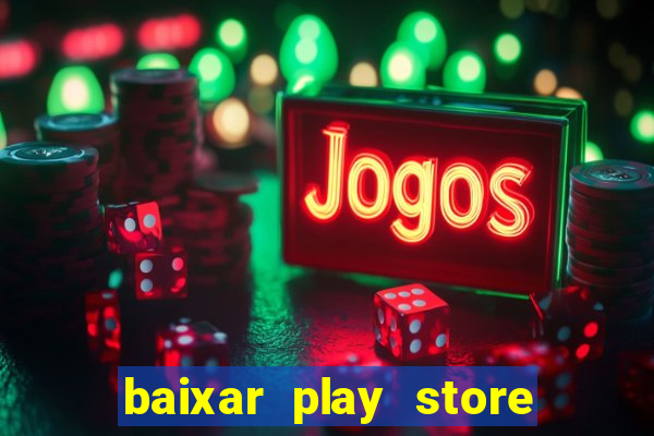 baixar play store para pc baixaki