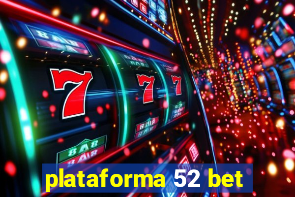 plataforma 52 bet