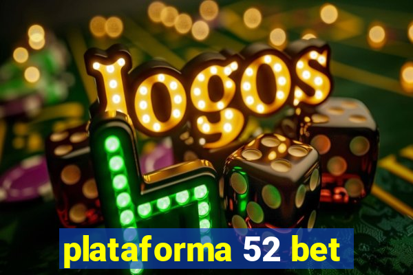 plataforma 52 bet