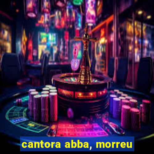 cantora abba, morreu