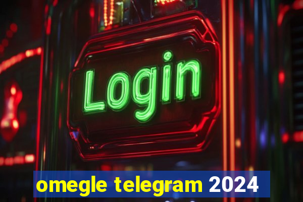 omegle telegram 2024