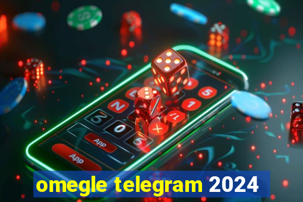 omegle telegram 2024